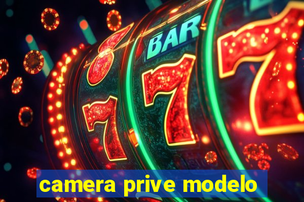 camera prive modelo